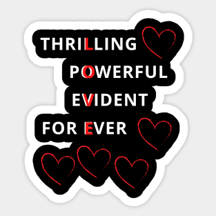 Thrilling, Powerful, Evident, For Ever Love Sticker